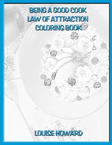 'Being a Good Cook' Law of Attraction Coloring Book: (6 Exercise & Health Law of Attraction)