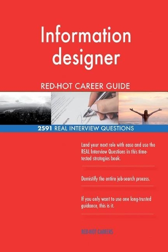 Information designer RED-HOT Career Guide; 2591 REAL Interview Questions