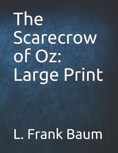 The Scarecrow of Oz: Large Print