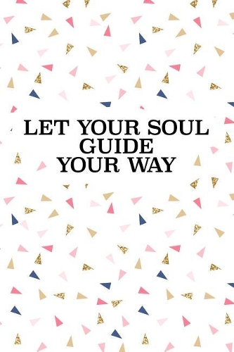 Let Your Soul Guide Your Way