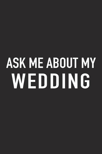Ask Me about My Wedding