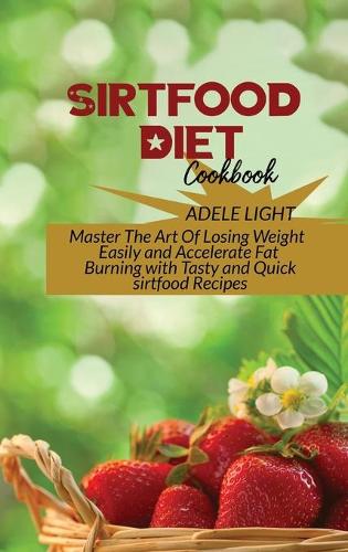 Sirtfood Diet Cookbook