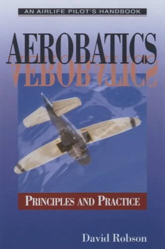 Aerobatics: (Airlife Pilot's Handbooks)
