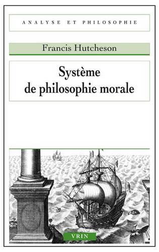 Systeme de Philosophie Morale: (Analyse Et Philosophie)