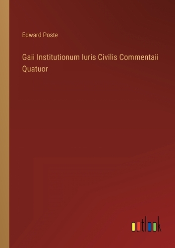 Gaii Institutionum Iuris Civilis Commentaii Quatuor