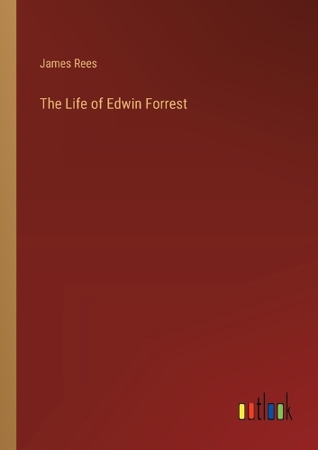 The Life of Edwin Forrest