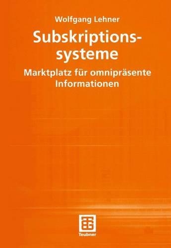 Subskriptionssysteme: Marktplatz für omnipräsente Informationen(36 Teubner Texte zur Informatik)