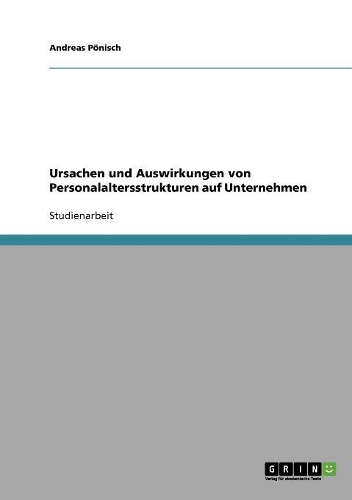Ursachen und Auswirkungen von Personalaltersstrukturen auf Unternehmen