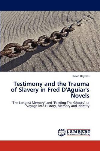 Testimony and the Trauma of Slavery in Fred D'Aguiar's Novels: (English)