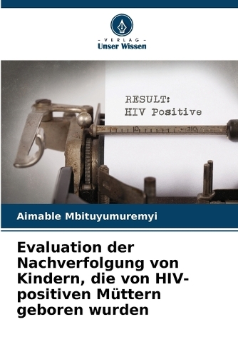 Evaluation der Nachverfolgung von Kindern, die von HIV-positiven Müttern geboren wurden