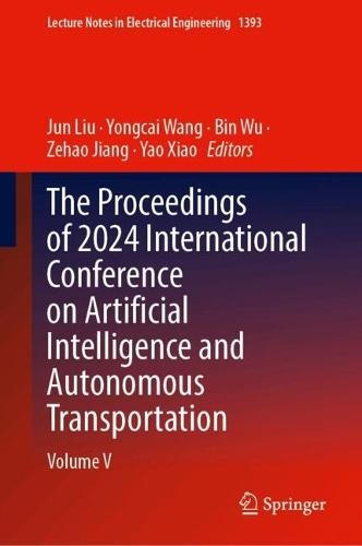 The Proceedings of 2024 International Conference on Artificial Intelligence and Autonomous Transportation