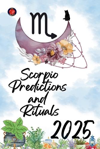 Scorpio Predictions and Rituals 2025