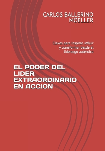 El Poder del Lider Extraordinario En Accion