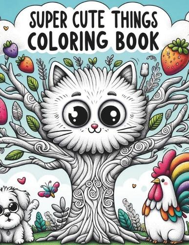 Super Cute Things Coloring Book