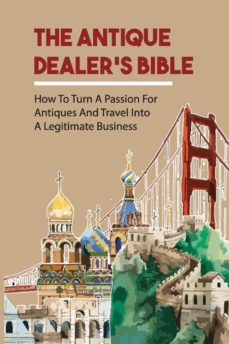 The Antique Dealer's Bible