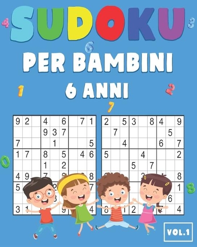 Sudoku Per Bambini 6 Anni: 200 Sudoku per Bambini - Con suggerimenti e soluzioni