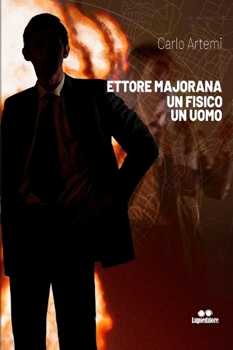 Ettore Majorana Un Fisico Un Uomo