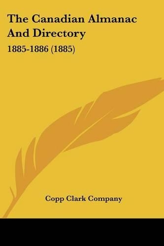 The Canadian Almanac And Directory: 1885-1886 (1885)