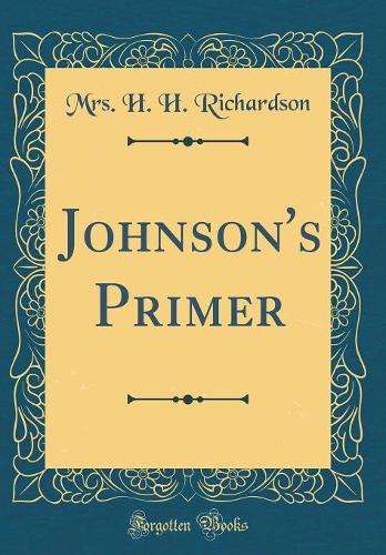 Johnson's Primer (Classic Reprint)