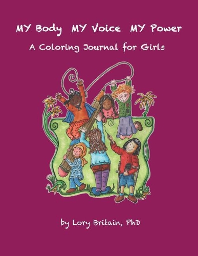 MY Body MY Voice MY Power: A Coloring Journal for Girls(1 Interactive Coloring Journals for Children)
