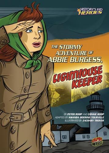 The Stormy Adventure of Abbie Burgess, Lighthouse Keeper: (History's Kid Heroes (Library))
