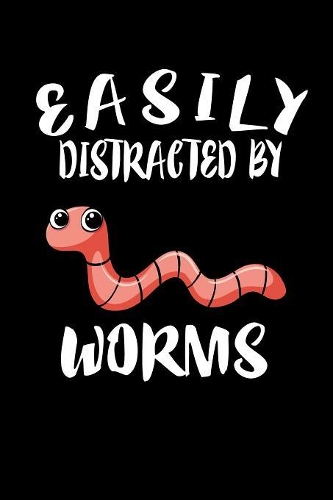 Easily Distracted By Worms