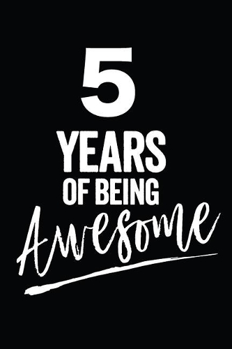 5 Years of Being Awesome