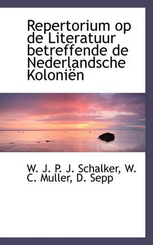 Repertorium Op de Literatuur Betreffende de Nederlandsche Koloniën