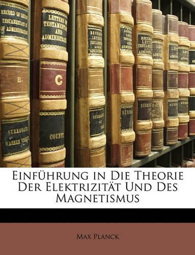 Einführung in Die Theorie Der Elektrizität Und Des Magnetismus