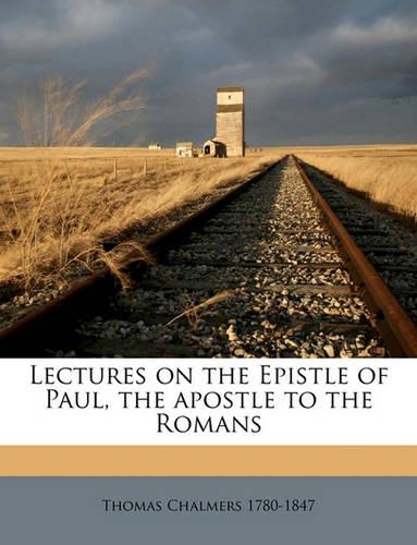 Lectures on the Epistle of Paul, the Apostle to the Romans