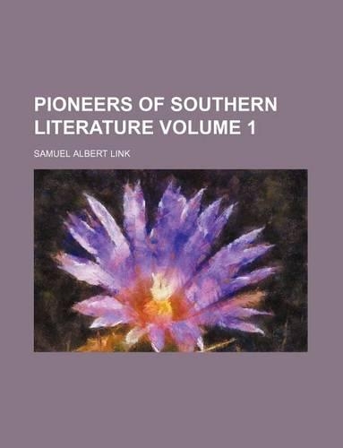 Pioneers of Southern Literature Volume 1