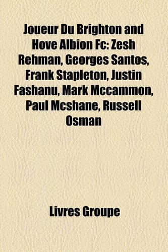 Joueur Du Brighton and Hove Albion FC: Zesh Rehman, Georges Santos, Frank Stapleton, Justin Fashanu, Mark McCammon, Paul McShane, Russell Osman(French)