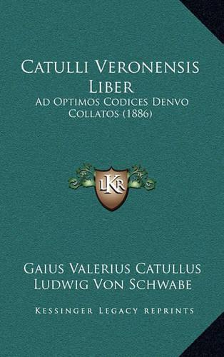 Catulli Veronensis Liber
