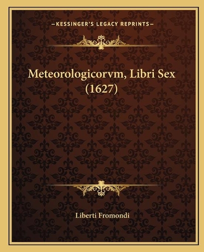 Meteorologicorvm, Libri Sex (1627): (Latin)
