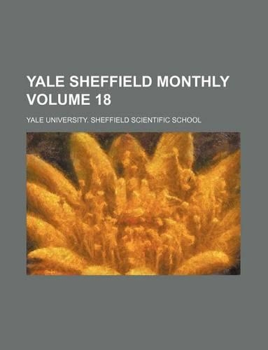 Yale Sheffield Monthly Volume 18