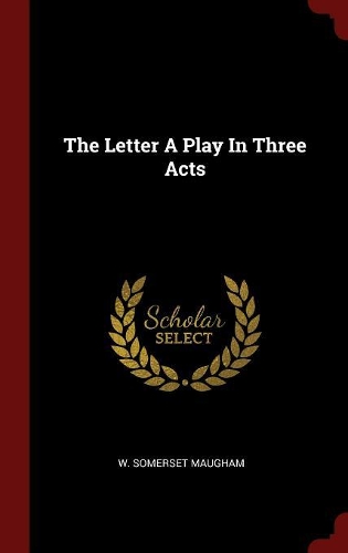 The Letter a Play in Three Acts