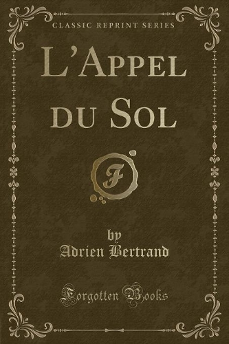 L'Appel Du Sol (Classic Reprint)