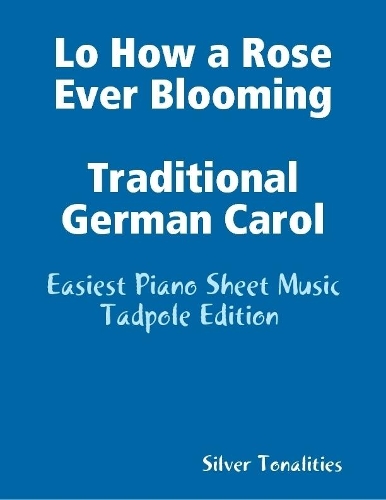 Lo How a Rose Ever Blooming Traditional German Carol - Easiest Piano Sheet Music Tadpole Edition