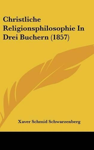 Christliche Religionsphilosophie in Drei Buchern (1857)