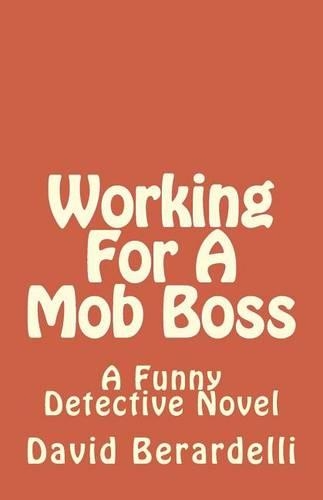 Working For A Mob Boss: A Funny Detective Novel(3 The Funny Detective)