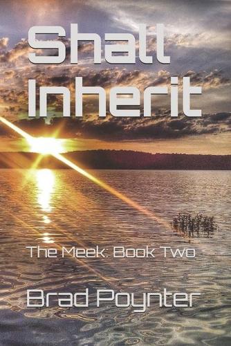 Shall Inherit: The Meek: Book Two(The Meek Shall Inherit the Earth)
