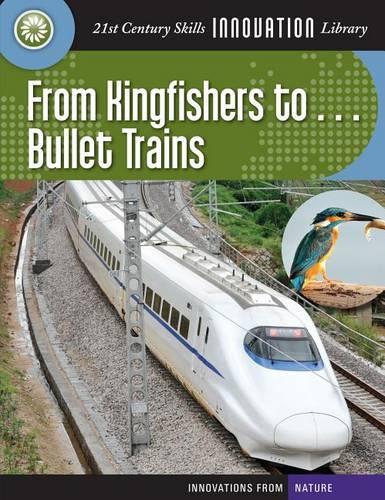 From Kingfishers To... Bullet Trains: (21st Century Skills Innovation Library: Innovations from Nat)