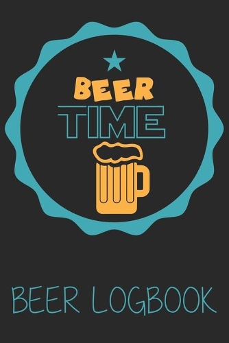 Beer time (Beer Logbook): Beer taste logbook for beer lovers - Beer Notebook - Craft Beer Lovers Gifts