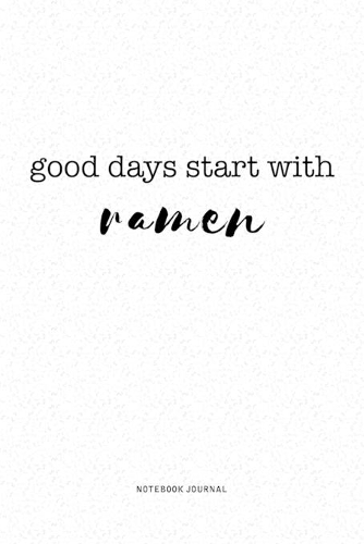 Good Days Start With Ramen