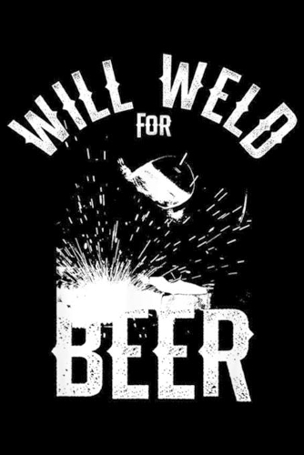 Will Weld for Beer
