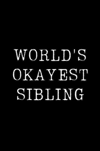 Worlds Okayest Sibling