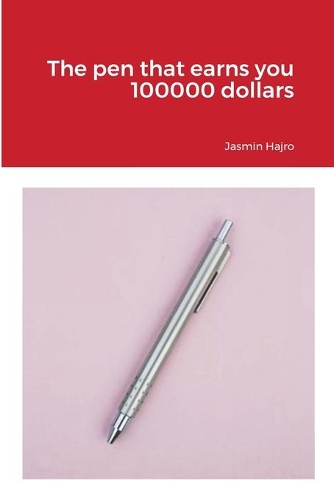 pen that earns you 100000 dollars