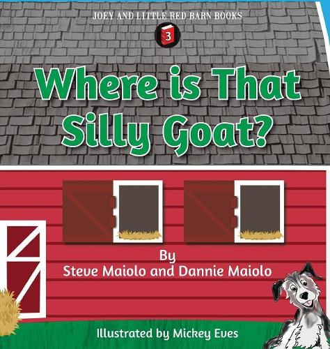 Where Is That Silly Goat?: (3 Little Red Barn Books)
