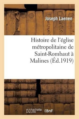 Histoire de l'Église Métropolitaine de Saint-Rombaut À Malines