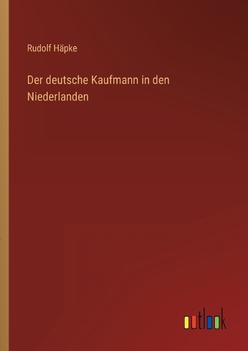 Der deutsche Kaufmann in den Niederlanden